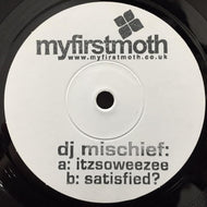 DJ MISCHIEF / ITZSOWEEZEE / SATISFIED ?