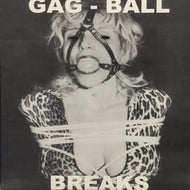 D-STYLES / GAG BALL BREAKS