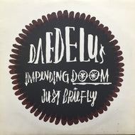 DAEDELUS / IMPENDING DOOM / JUST BRIEFLY