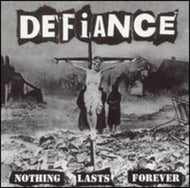 DEFIANCE / NOTHING LASTS FOREVER