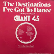 DESTINATIONS / I'VE GOT TO DANCE (TO KEEP FROM CRYIN')