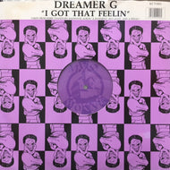DREAMER G / I GOT THAT FEELIN