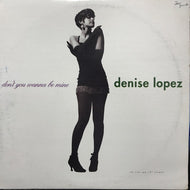 DENISE LOPEZ / DON'T YOU WANNA BE MINE