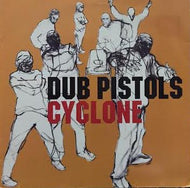 DUB PISTOLS / CYCLONE