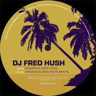 DJ FRED HUSH / DANGEROUS DISCO