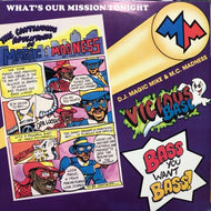 D.J. MAGIC MIKE & M.C. MADNESS / YOU WANT BASS / WHAT'S OUR MISSION TONIGHT
