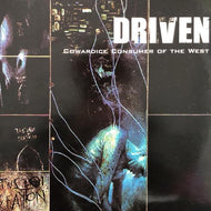 DRIVEN / Cowardice Consumer Of The West