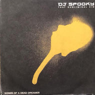 DJ SPOOKY THAT SUBLIMINAL KID / Songs Of A Dead Dreamer