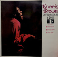 DENNIS BROWN / SUPER REGGAE & SOUL HITS