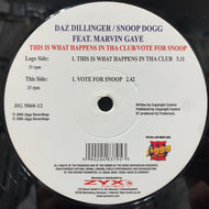 DAZ DILLINGER / SNOOP DOGG / This Is What Happens In Tha Club / Vote For Snoop