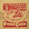 DIPLOMATS OF SOLID SOUND / PORKCHOP