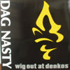 DAG NASTY / WIG OUT AT DENKOS