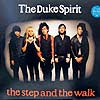 DUKE SPIRIT / THE STEP AND THE WALK