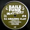 DJ AMAZING CLAY / BAILE FUNK MASTERS #4
