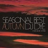 DJ DYE / SEASONS BEST - AUTUMN