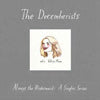 DECEMBERISTS / ALWAYS THE BRIDESMAID