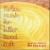 DJ YOGURT / MELLOW MUSIC FOR BITTER SWEET CAFE