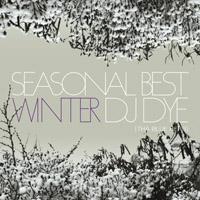 DJ DYE / SEASONAL BEST : WINTER