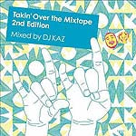 DJ KAZ / TAKIN' OVER THE MIXTAPE 2nd EDITION