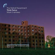 DETROIT EXPERIMENT / THINK TWICE : MARK E REMIX