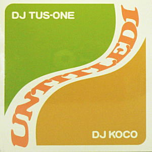 DJ TUS-ONE ＆ DJ KOCO / UNTITLED 1