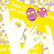 DJ KAZ / TAKIN' OVER THE MIXTAPE 6th EDITION