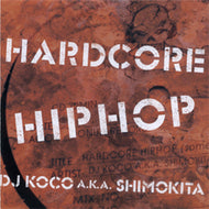 DJ KOCO a.k.a. SHIMOKITA / HARDCORE HIPHOP