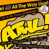 DJ S-KY THE COOKINJAX / ALL THE WAY LIVE ! MIX VOL.02