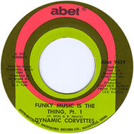 DYNAMIC CORVETTES / FUNKY MUSIC IS THE THING