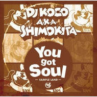 DJ KOCO a.k.a. SHIMOKITA / YOU GOT SOUL