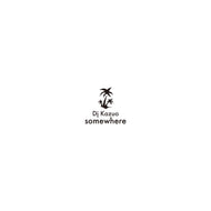 DJ KAZUO / SOMEWHERE