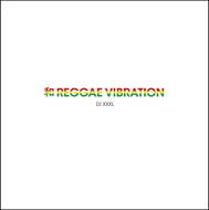 DJ XXXL / 和 REGGAE VIBRATION