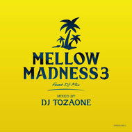 DJ TOZAONE / MELLOW MADNESS 3