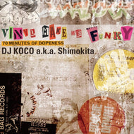 DJ KOCO a.k.a. SHIMOKITA / Vinyl Make Me Funky - 70 Minutes Of Dopeness