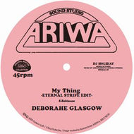 DEBORAHE GLASGOW / MY THING (ETERNAL STRIFE EDIT)
