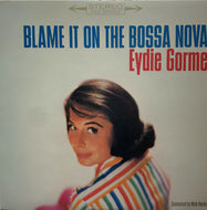 EYDIE GORME / BLAME IT ON THE BOSSA NOVA