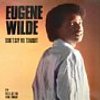EUGENE WILDE / GOTTA GET YOU HOME TONIGHT