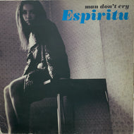 ESPIRITU / MAN DON'T CRY
