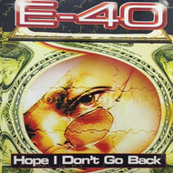 E-40 / HOPE I DON'T GO BACK
