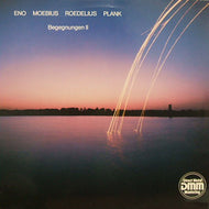 ENO,MOEBIUS,ROEDELIUS,PLANK / BEGEGNUNGEN II