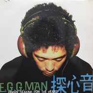 E.G.G. MAN / 探心音 / PINGE SEAKING FOR THE HEART