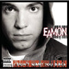 EAMON / I DON'T WANT YOU BACK