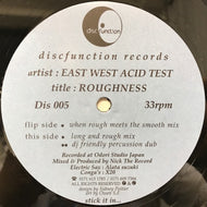 EAST WEST ACID TEST / ROUGHNESS