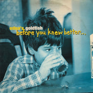 EDNA'S GOLDFISH / Before You Knew Better…