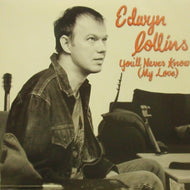 EDWYN COLLINS / YOU'LL NEVER KNOW (MY LOVE)