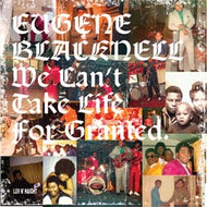 EUGENE BLACKNELL / WE CAN'T TAKE LIFE FOR GRANTED