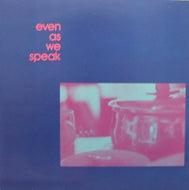 EVEN AS WE SPEAK / ONE STEP FORWARD EP