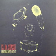 EL DA SENSEI / BROTHAS AINT GOT IT