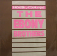 EBONY BROTHERS / BRIGHTEN UP YOUR NIGHT