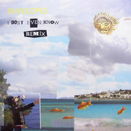 ENVELOPES / I DON'T EVEN KNOW REMIX